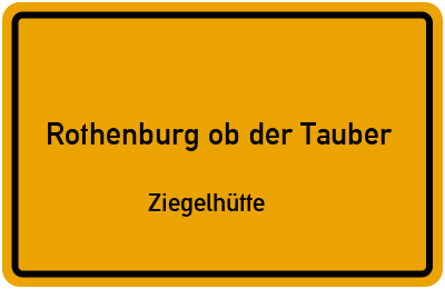 Ortsschild Rothenburg ob der Tauber Ziegelhütte