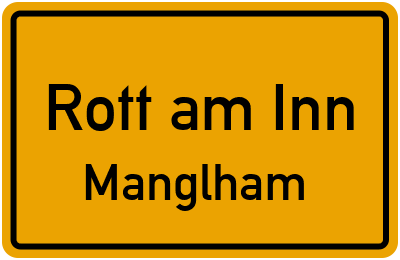 Ortsschild Rott am Inn Manglham