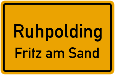 Ortsschild Ruhpolding Fritz am Sand