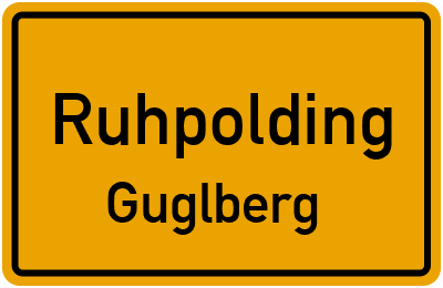 Ortsschild Ruhpolding Guglberg