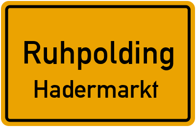 Ortsschild Ruhpolding Hadermarkt