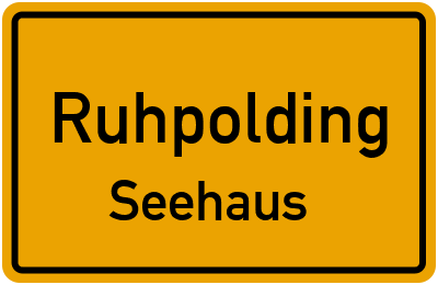 Ortsschild Ruhpolding Seehaus