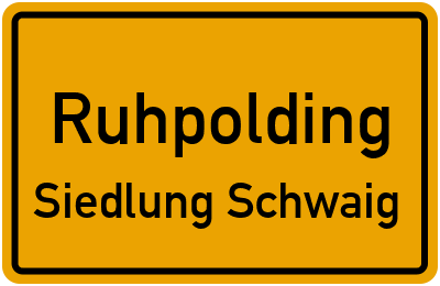 Ortsschild Ruhpolding Siedlung Schwaig