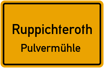 Ortsschild Ruppichteroth Pulvermühle
