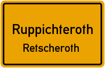 Ortsschild Ruppichteroth Retscheroth