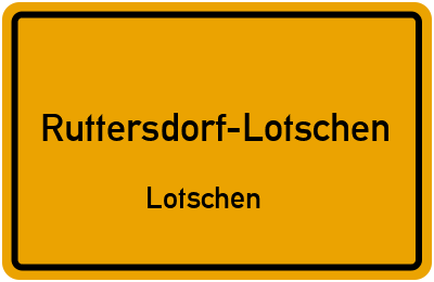 Straßenverzeichnis Ruttersdorf-Lotschen Lotschen