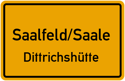 Ortsschild Saalfeld/Saale Dittrichshütte