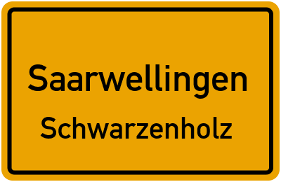 Ortsschild Saarwellingen Schwarzenholz