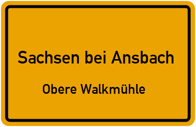 Ortsschild Sachsen bei Ansbach Obere Walkmühle