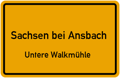 Ortsschild Sachsen bei Ansbach Untere Walkmühle