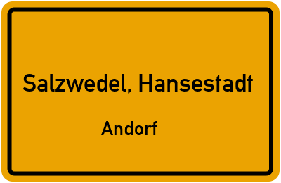 Ortsschild Salzwedel, Hansestadt Andorf