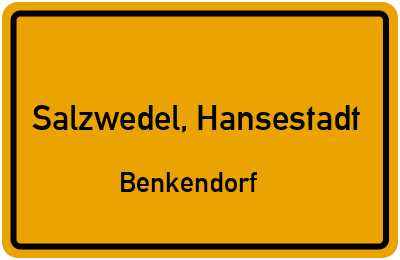Ortsschild Salzwedel, Hansestadt Benkendorf
