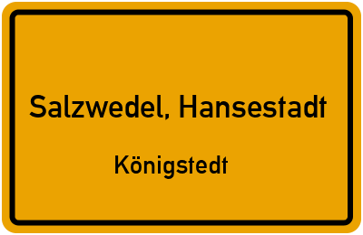 Ortsschild Salzwedel, Hansestadt Königstedt