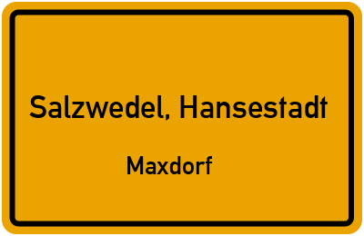Ortsschild Salzwedel, Hansestadt Maxdorf