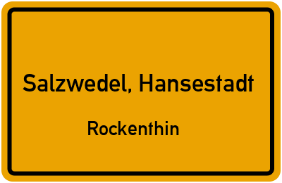 Ortsschild Salzwedel, Hansestadt Rockenthin