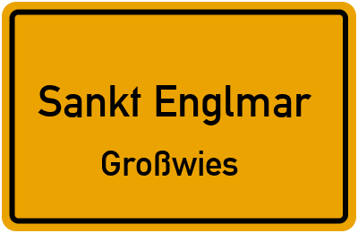 Ortsschild Sankt Englmar Großwies