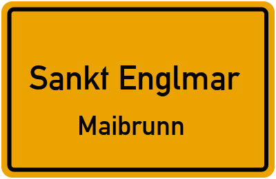 Ortsschild Sankt Englmar Maibrunn
