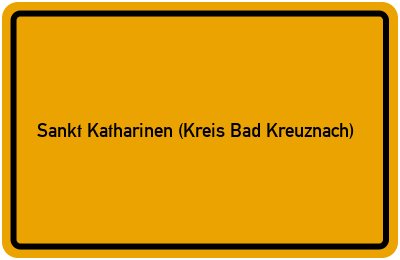 Ortsschild von Gemeinde Sankt Katharinen (Kreis Bad Kreuznach) in Rheinland-Pfalz