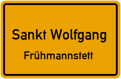 Ortsschild Sankt Wolfgang Frühmannstett