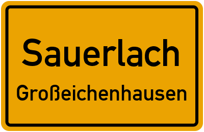 Ortsschild Sauerlach Großeichenhausen