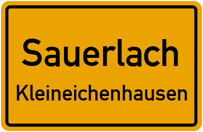 Ortsschild Sauerlach Kleineichenhausen