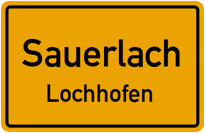 Ortsschild Sauerlach Lochhofen