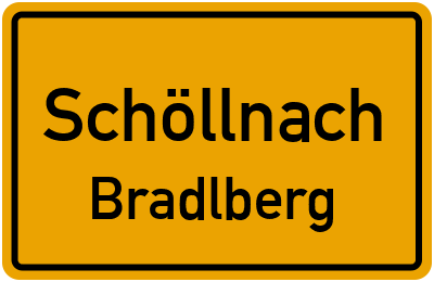 Ortsschild Schöllnach Bradlberg