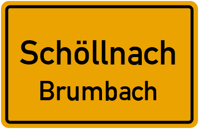 Ortsschild Schöllnach Brumbach