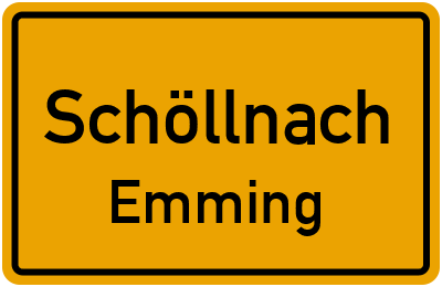 Ortsschild Schöllnach Emming