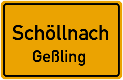 Ortsschild Schöllnach Geßling