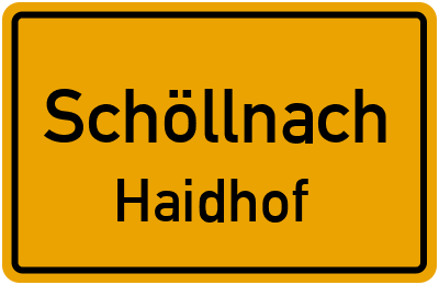 Ortsschild Schöllnach Haidhof