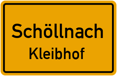 Ortsschild Schöllnach Kleibhof