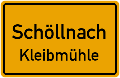Ortsschild Schöllnach Kleibmühle