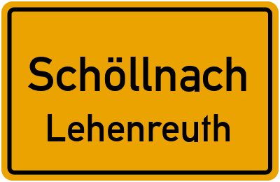 Ortsschild Schöllnach Lehenreuth