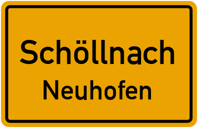 Ortsschild Schöllnach Neuhofen