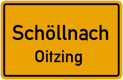 Ortsschild Schöllnach Oitzing