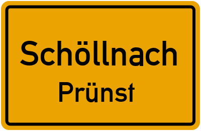 Ortsschild Schöllnach Prünst