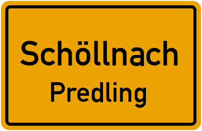 Ortsschild Schöllnach Predling