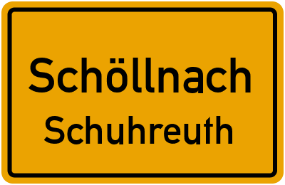 Ortsschild Schöllnach Schuhreuth