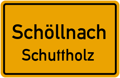 Ortsschild Schöllnach Schuttholz
