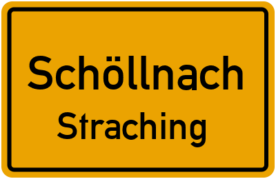 Ortsschild Schöllnach Straching