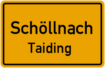 Ortsschild Schöllnach Taiding