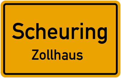 Ortsschild Scheuring Zollhaus