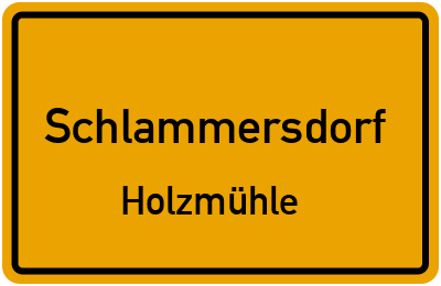 Ortsschild Schlammersdorf Holzmühle