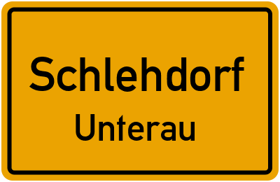 Ortsschild Schlehdorf Unterau