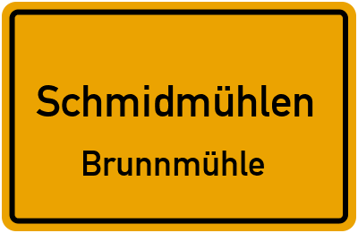 Ortsschild Schmidmühlen Brunnmühle