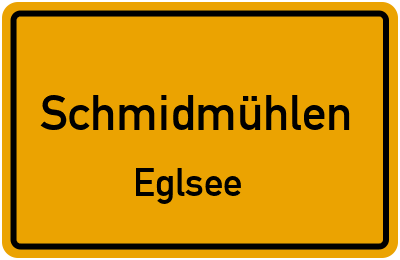 Ortsschild Schmidmühlen Eglsee