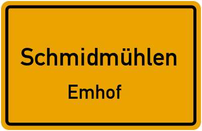 Ortsschild Schmidmühlen Emhof