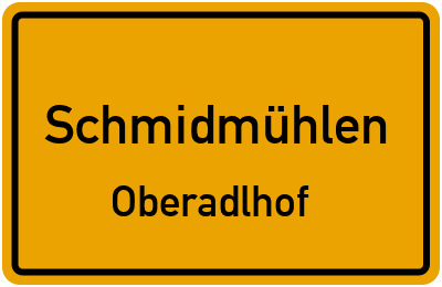 Ortsschild Schmidmühlen Oberadlhof