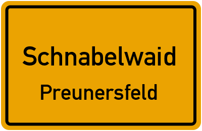 Ortsschild Schnabelwaid Preunersfeld